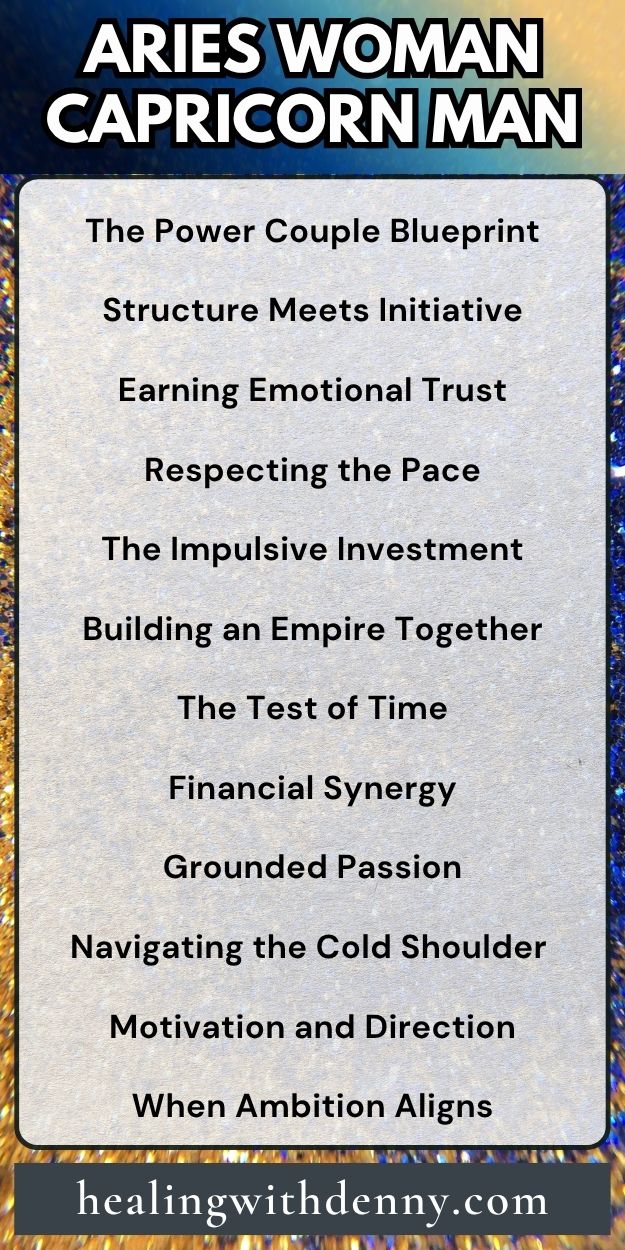 aries woman capricorn man The Power Couple Blueprint

Structure Meets Initiative

Earning Emotional Trust

Respecting the Pace

The Impulsive Investment

Building an Empire Together

The Test of Time

Financial Synergy

Grounded Passion

Navigating the Cold Shoulder 

Motivation and Direction

When Ambition Aligns