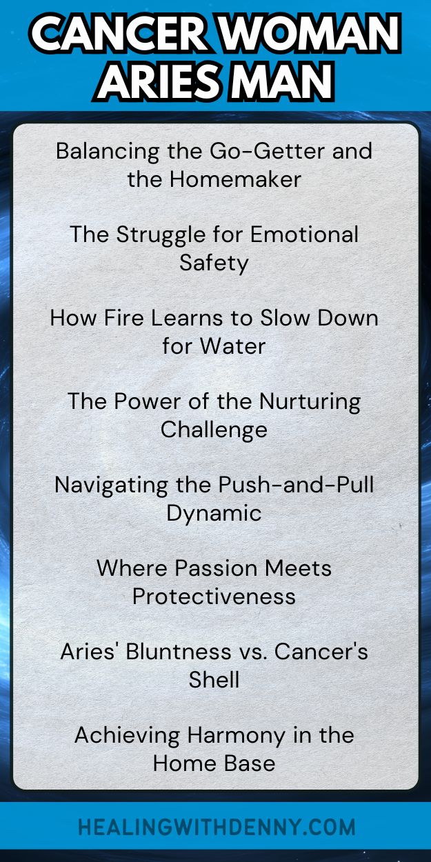 cancer woman aries man Balancing the Go-Getter and the Homemaker

The Struggle for Emotional Safety

How Fire Learns to Slow Down for Water

The Power of the Nurturing Challenge

Navigating the Push-and-Pull Dynamic

Where Passion Meets Protectiveness

Aries' Bluntness vs. Cancer's Shell

Achieving Harmony in the Home Base