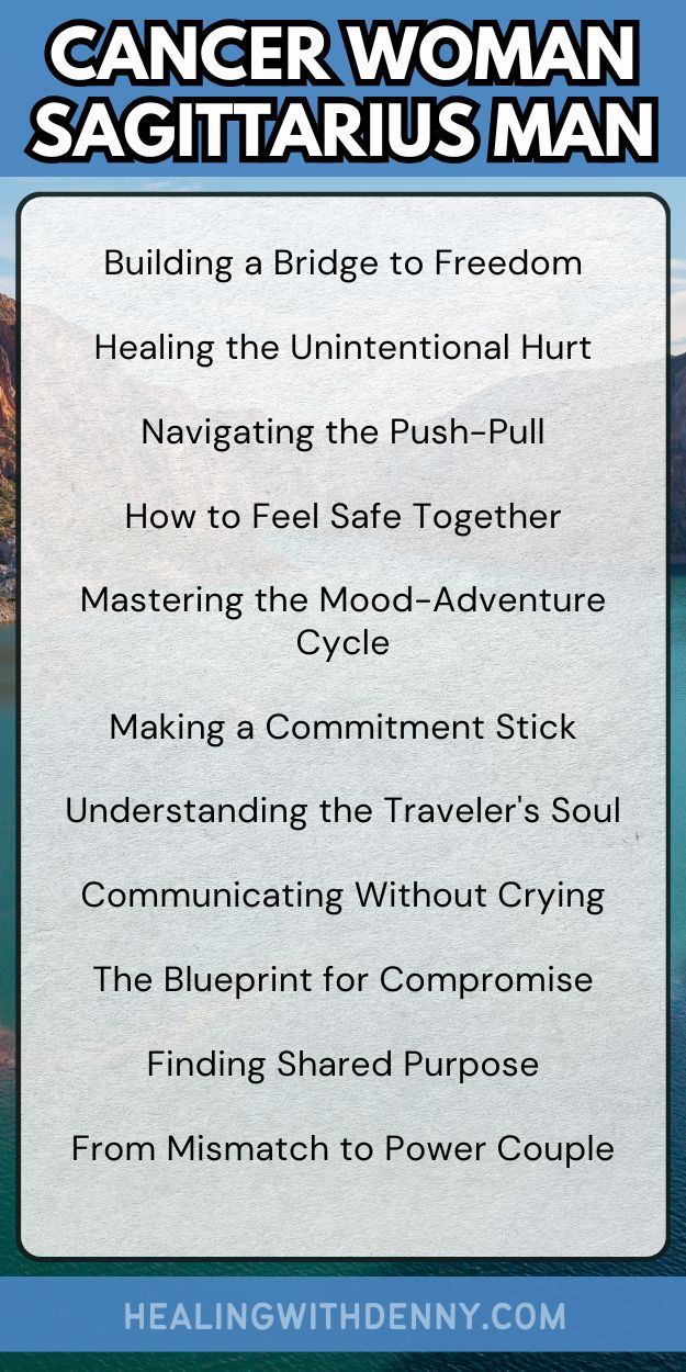 cancer woman sagittarius man Building a Bridge to Freedom

Healing the Unintentional Hurt

Navigating the Push-Pull

How to Feel Safe Together

Mastering the Mood-Adventure Cycle

Making a Commitment Stick

Understanding the Traveler's Soul

Communicating Without Crying

The Blueprint for Compromise

Finding Shared Purpose

From Mismatch to Power Couple