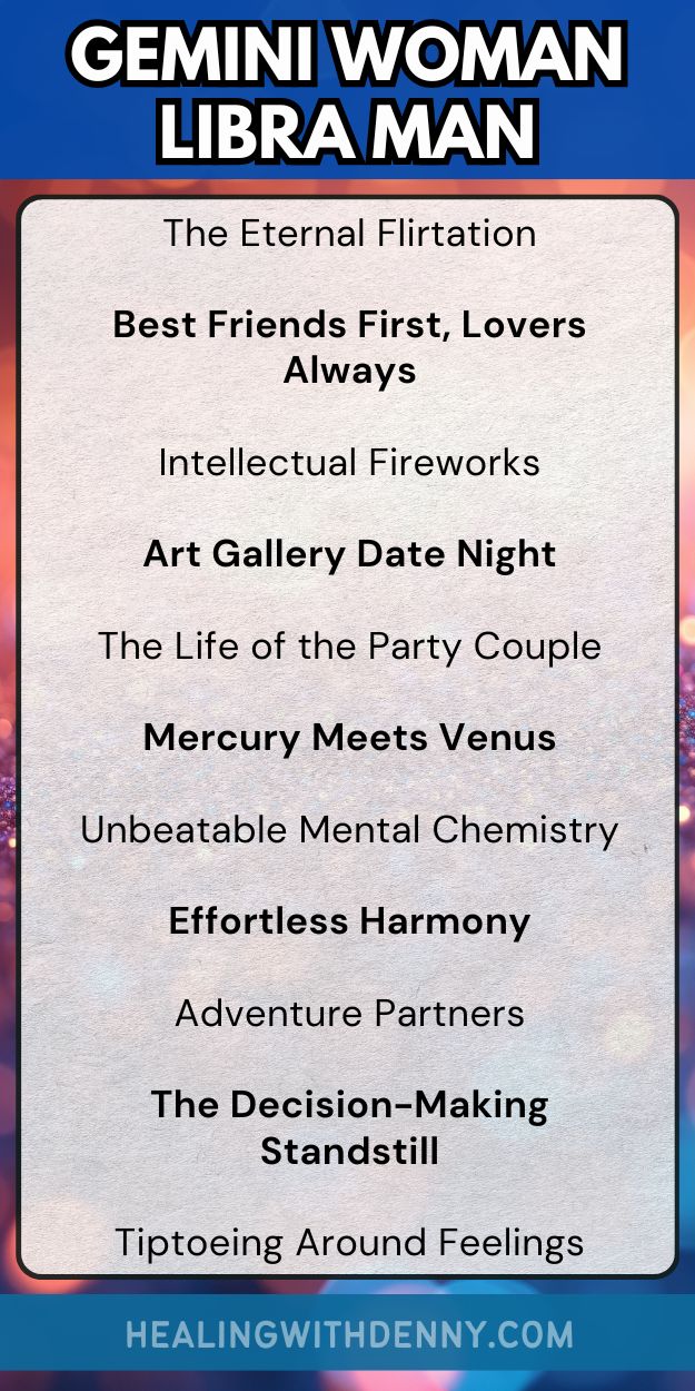 gemini woman libra man The Eternal Flirtation

Best Friends First, Lovers Always

Intellectual Fireworks

Art Gallery Date Night

The Life of the Party Couple

Mercury Meets Venus

Unbeatable Mental Chemistry

Effortless Harmony

Adventure Partners

The Decision-Making Standstill

Tiptoeing Around Feelings