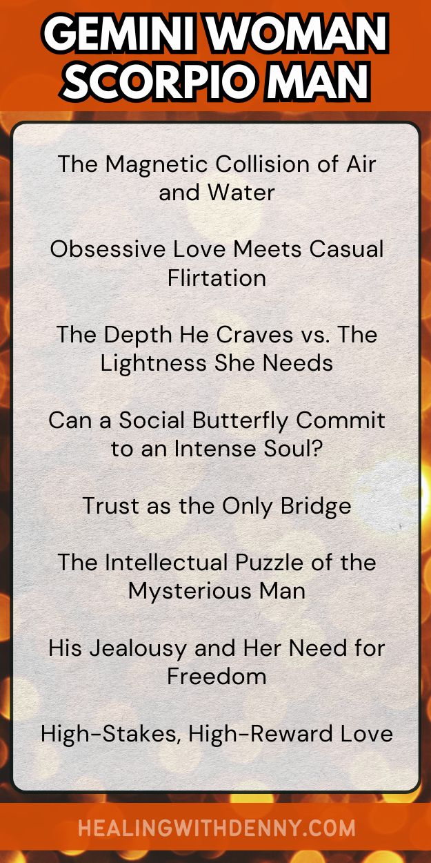 gemini woman scorpio man The Magnetic Collision of Air and Water

Obsessive Love Meets Casual Flirtation

The Depth He Craves vs. The Lightness She Needs

Can a Social Butterfly Commit to an Intense Soul?

Trust as the Only Bridge

The Intellectual Puzzle of the Mysterious Man

His Jealousy and Her Need for Freedom

High-Stakes, High-Reward Love