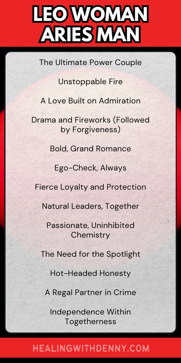 leo woman aries man The Ultimate Power Couple

Unstoppable Fire

A Love Built on Admiration

Drama and Fireworks (Followed by Forgiveness)

Bold, Grand Romance

Ego-Check, Always

Fierce Loyalty and Protection

Natural Leaders, Together

Passionate, Uninhibited Chemistry

The Need for the Spotlight

Hot-Headed Honesty

A Regal Partner in Crime

Independence Within Togetherness