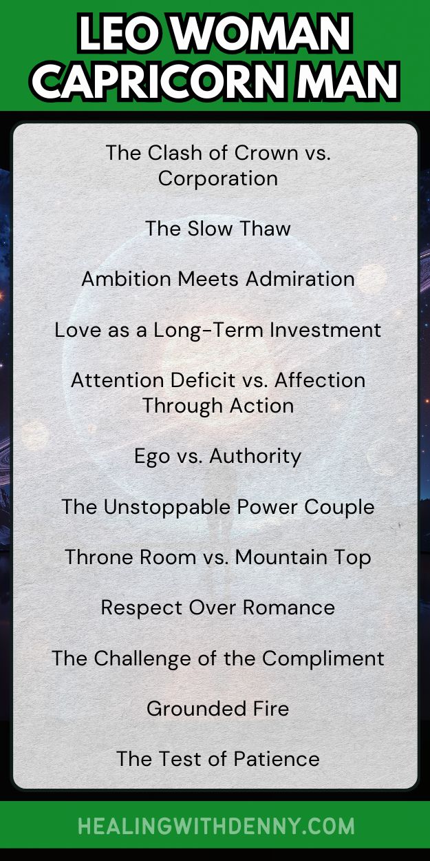 leo woman capricorn man The Clash of Crown vs. Corporation

The Slow Thaw

Ambition Meets Admiration

Love as a Long-Term Investment

Attention Deficit vs. Affection Through Action

Ego vs. Authority

The Unstoppable Power Couple

Throne Room vs. Mountain Top

Respect Over Romance

The Challenge of the Compliment

Grounded Fire

The Test of Patience