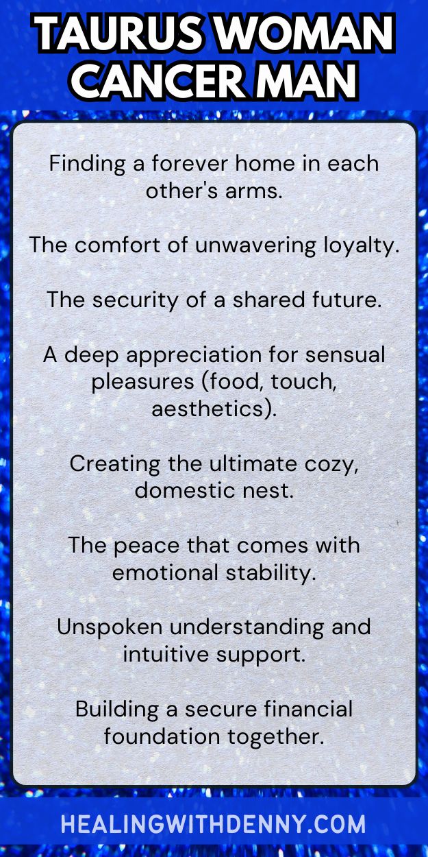 taurus woman cancer man Finding a forever home in each other's arms.

The comfort of unwavering loyalty.

The security of a shared future.

A deep appreciation for sensual pleasures (food, touch, aesthetics).

Creating the ultimate cozy, domestic nest.

The peace that comes with emotional stability.

Unspoken understanding and intuitive support.

Building a secure financial foundation together.