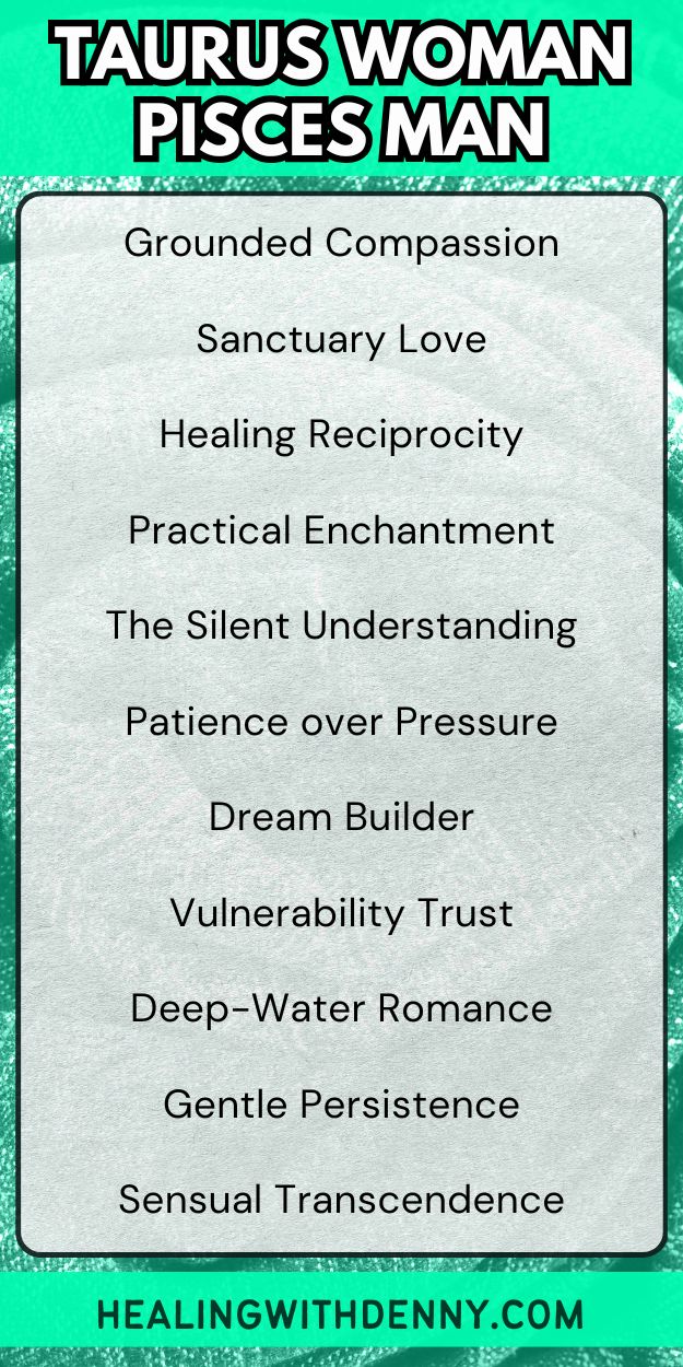 taurus woman pisces man Grounded Compassion

Sanctuary Love

Healing Reciprocity

Practical Enchantment

The Silent Understanding

Patience over Pressure

Dream Builder

Vulnerability Trust

Deep-Water Romance

Gentle Persistence

Sensual Transcendence