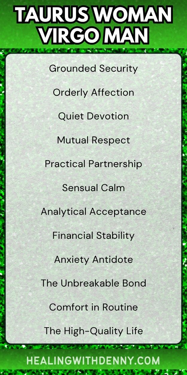 taurus woman virgo man Grounded Security

Orderly Affection

Quiet Devotion

Mutual Respect

Practical Partnership

Sensual Calm

Analytical Acceptance

Financial Stability

Anxiety Antidote

The Unbreakable Bond

Comfort in Routine

The High-Quality Life