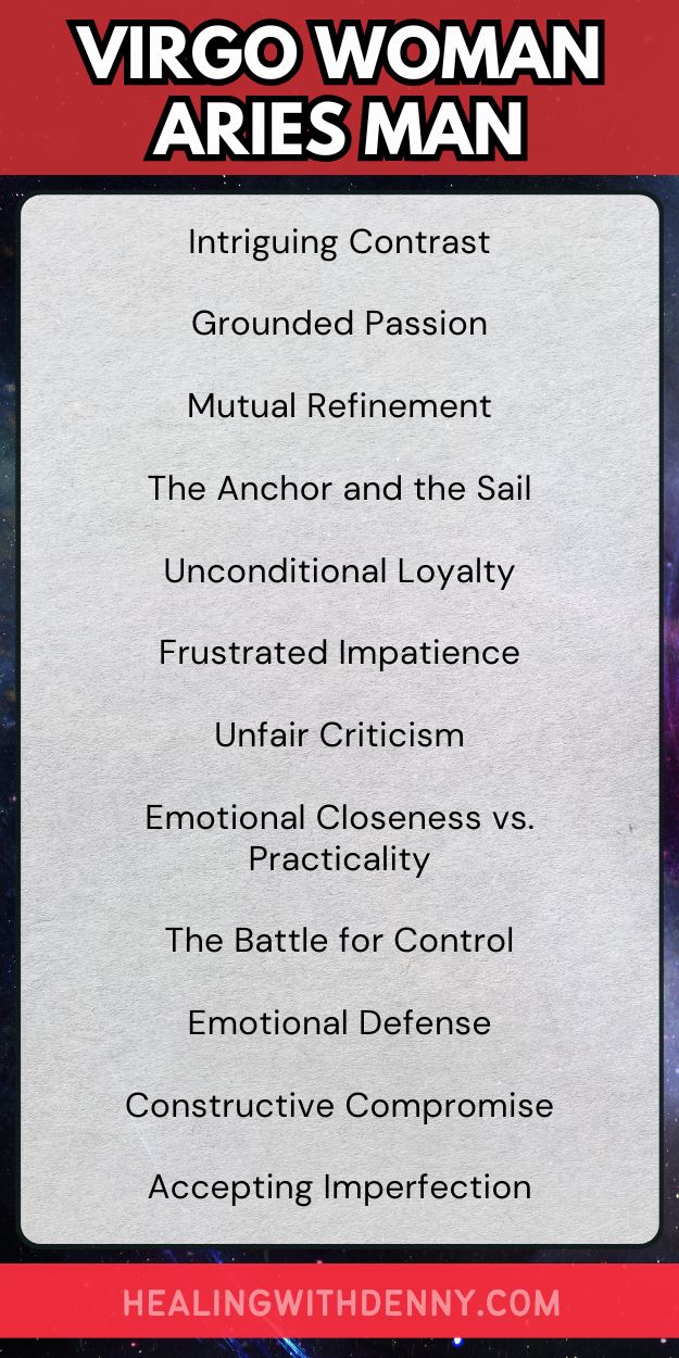 virgo woman aries man Intriguing Contrast

Grounded Passion

Mutual Refinement

The Anchor and the Sail

Unconditional Loyalty

Frustrated Impatience

Unfair Criticism

Emotional Closeness vs. Practicality

The Battle for Control

Emotional Defense

Constructive Compromise

Accepting Imperfection